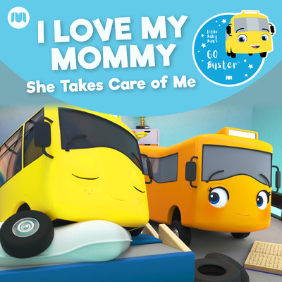 Go Buster - I Love My Mommy - She Takes Care of Me/Little Baby Bum Nursery Rhyme Friends／Go Buster！