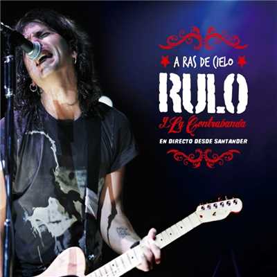 アルバム/A ras de cielo. En directo desde Santander/Rulo y la contrabanda