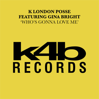 Who's Gonna Love Me (feat. Gina Bright) [Do You Understand Dub Version]/K London Posse