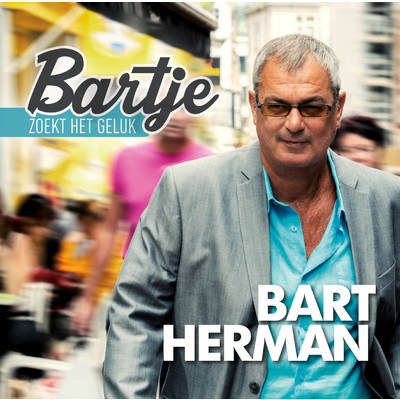 Bartje Zoekt Het Geluk/Bart Herman