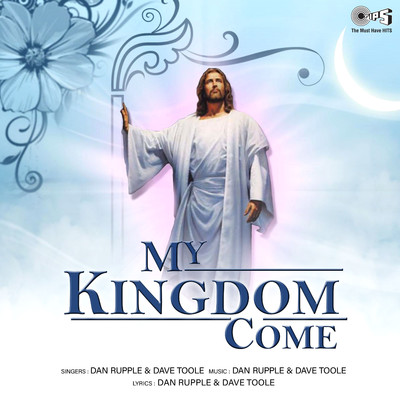 My Kingdom Come/Dan Rupple and Dave Toole