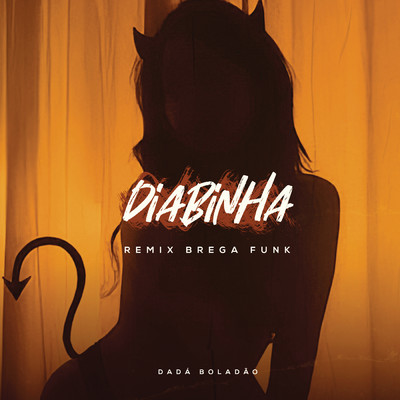 Diabinha (Remix Brega Funk) feat.Diomedes Chinaski/Dada Boladao／DJ RD