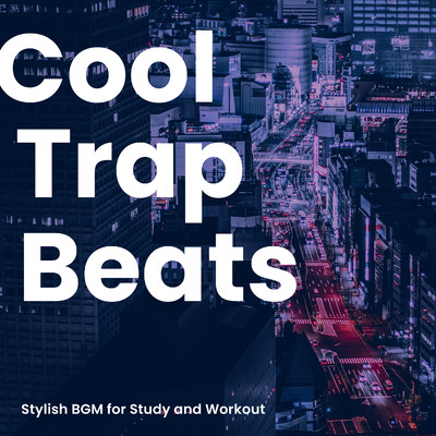 アルバム/Cool Trap Beats -勉強やワークアウトがはかどるオシャレBGM-/Various Artists