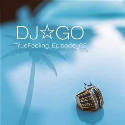 アルバム/TrueFeeling Episode_02/DJ☆GO