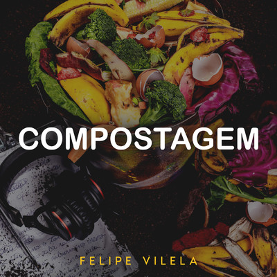 Compostagem (Ao Vivo)/Felipe Vilela