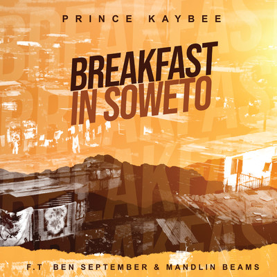 Breakfast In Soweto (featuring Ben September, Mandlin Beams)/Prince Kaybee