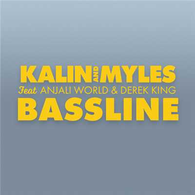 Bassline (featuring Anjali World, Derek King)/Kalin And Myles