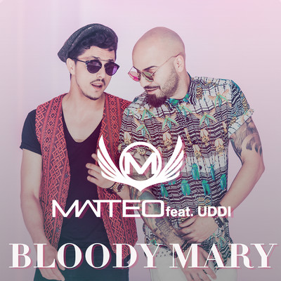 シングル/Bloody Mary (featuring Uddi)/マッテオ