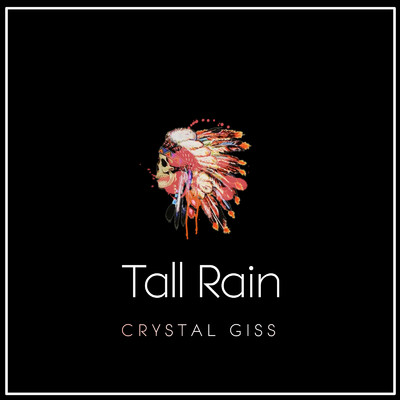 Tall Rain/Crystal Giss