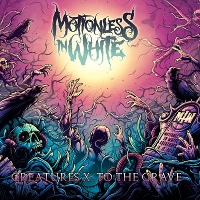 Creatures X: To the Grave/Motionless In White