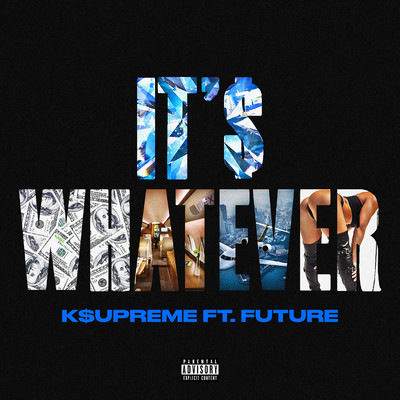 It's Whatever (feat. Future)/K$upreme