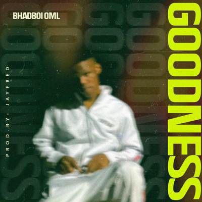 シングル/Goodness/Bhadboi OML
