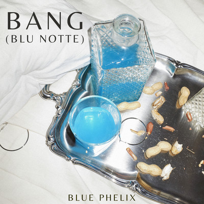 シングル/Bang (Blu Notte)/Blue Phelix