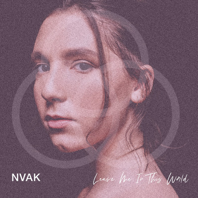 シングル/Leave Me In This World (feat. Sanahin)/Nvak Foundation