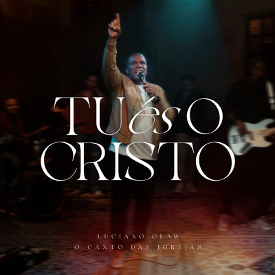 シングル/Tu Es o Cristo (Playback)/Luciano Claw & O Canto das Igrejas