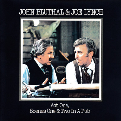 Act One, Scenes One & Two In A Pub/John Bluthal & Joe Lynch
