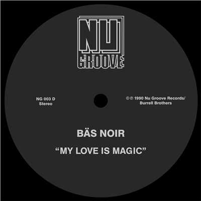 My Love Is Magic/Bas Noir