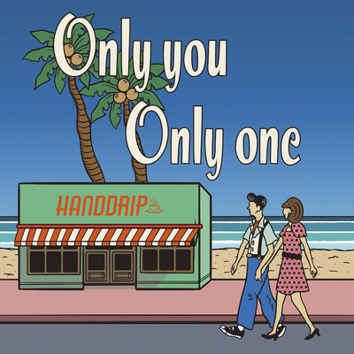 シングル/Only you Only one/HAND DRIP