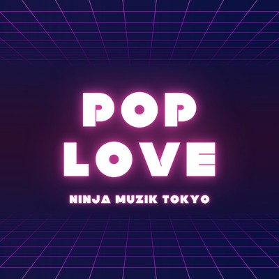 アルバム/Pop Love/Ninja Muzik Tokyo