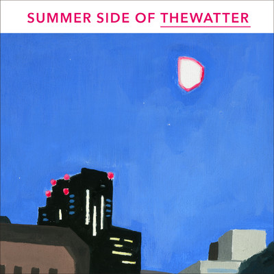 SUMMER SIDE OF THEWATTER/THEWATTER