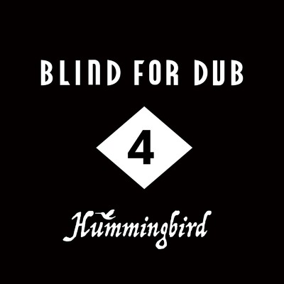 アルバム/BLIND FOR DUB 4/Hummingbird