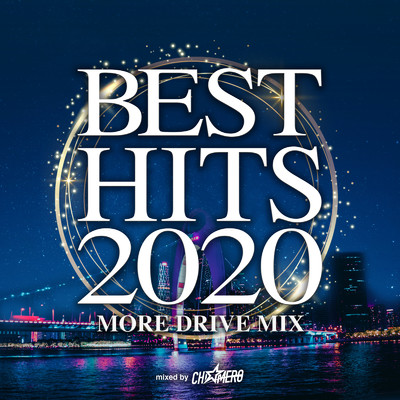 アルバム/BEST HITS 2020 -MORE DRIVE MIX- mixed by DJ CHI☆MERO (DJ MIX)/DJ CHI☆MERO