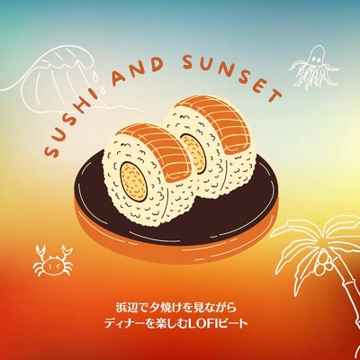 Sushi and Sunset: 浜辺で夕焼けを見ながらディナーを楽しむLofiビート/Cafe Lounge Groove