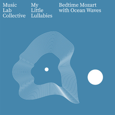 アルバム/Bedtime Mozart with Ocean Waves/My Little Lullabies／ミュージック・ラボ・コレクティヴ