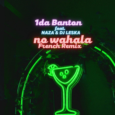 No Wahala (French remix) (Explicit) (featuring Naza, Dj Leska)/1da Banton