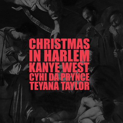 Christmas In Harlem (featuring Prynce Cy Hi, Teyana Taylor)/カニエ・ウェスト