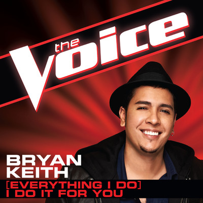 シングル/(Everything I Do) I Do It For You (The Voice Performance)/Bryan Keith