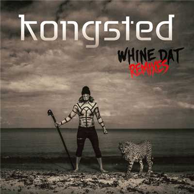 Whine Dat (Remixes)/Kongsted