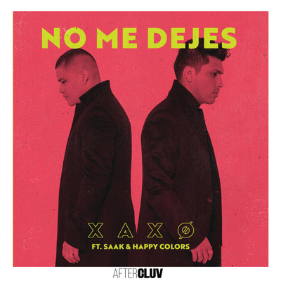 No Me Dejes (featuring Saak, Happy Colors)/XAXO
