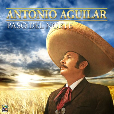アルバム/Paso Del Norte/Antonio Aguilar