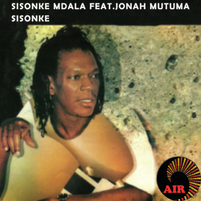 Sisonke (featuring Jonah Mutuma)/Sisonke Mdala