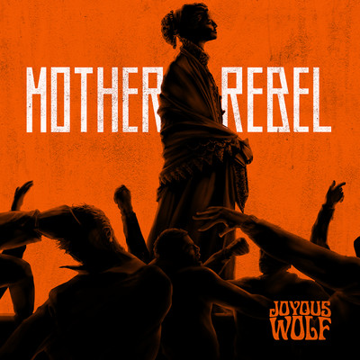 Mother Rebel/Joyous Wolf