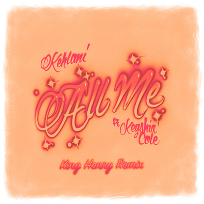 シングル/All Me (feat. Keyshia Cole) [King Henry Remix]/Kehlani