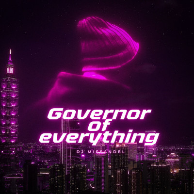 governor of everything/DJ MISSANDEL
