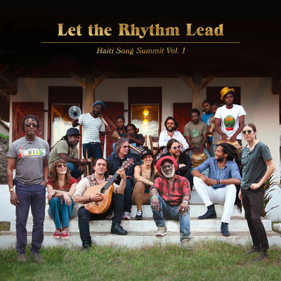 Let the Rhythm Lead: Haiti Song Summit, Vol. 1/Artists for Peace and Justice
