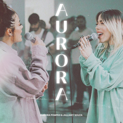 Aurora/Julliany Souza & Isadora Pompeo