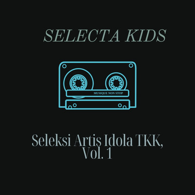 Seleksi Artis Idola TKK, Vol. 1/Selecta Kids