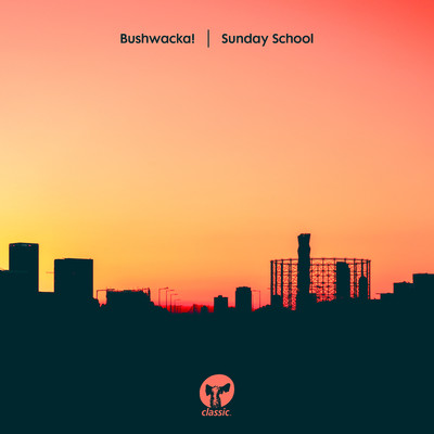 Sunday School/Bushwacka！