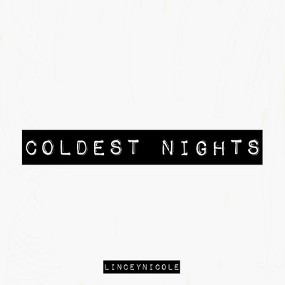 Coldest Nights/linceynicole