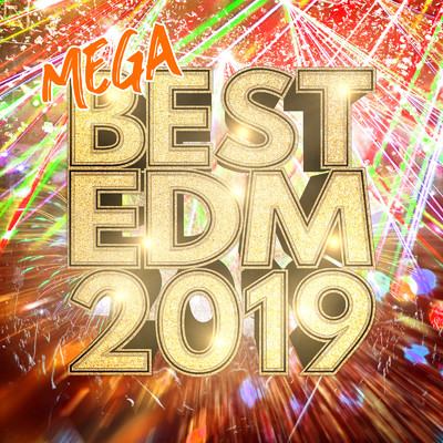 アルバム/MEGA BEST EDM 2019 -今年絶対見逃せない王道ヒットEDM- mixed by Akiko Nagano/Akiko Nagano