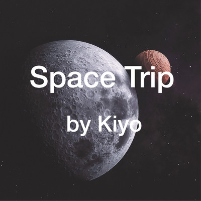 シングル/Space Trip/Kiyo
