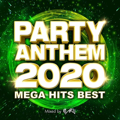 アルバム/PARTY ANTHEM 2020 -MEGA HITS BEST- mixed by MARU (DJ MIX)/MARU