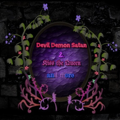 Devil Demon Satan & Kiss the Queen and more/Kohji