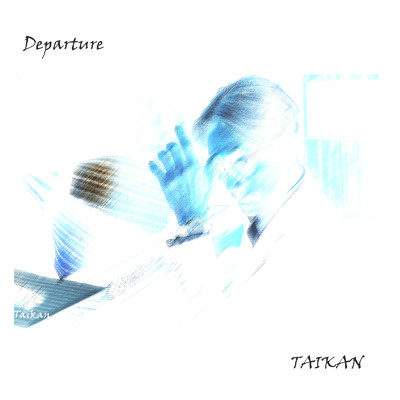 シングル/Departure/TAIKAN