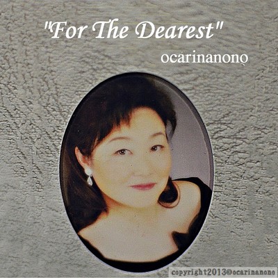 シングル/For The Dearest/ocarinanono