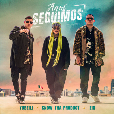 シングル/Aqui Seguimos (Explicit)/Yubeili／Snow Tha Product／Eix